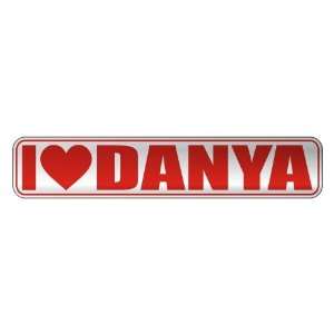   I LOVE DANYA  STREET SIGN NAME