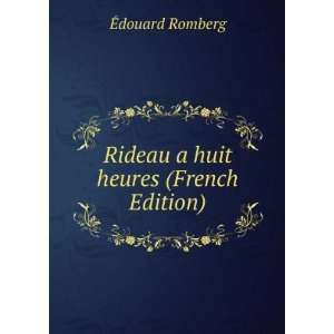    Rideau a huit heures (French Edition) Ã?douard Romberg Books