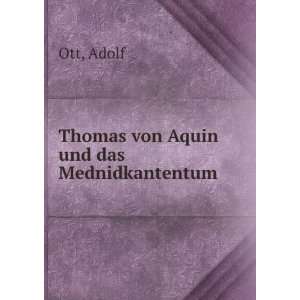  Thomas von Aquin und das Mednidkantentum Adolf Ott Books