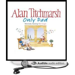  Only Dad (Audible Audio Edition) Alan Titchmarsh Books