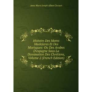   , Volume 2 (French Edition) Anne Marie Joseph Albert Circourt Books