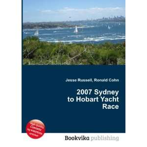  2007 Sydney to Hobart Yacht Race Ronald Cohn Jesse 