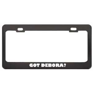 Got Debora? Career Profession Black Metal License Plate Frame Holder 