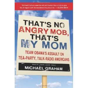  Thats No Angry Mob, Thats My Mom Team Obamas Assault 