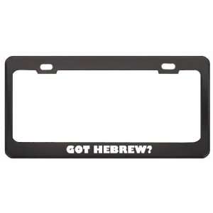 Got Hebrew? Language Nationality Country Black Metal License Plate 