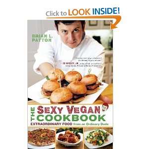 The Sexy Vegan Cookbook Extraordinary Food from an Ordinary Dude 
