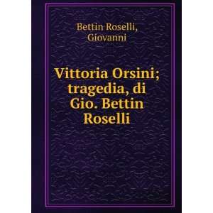   , di Gio. Bettin Roselli Giovanni Bettin Roselli  Books