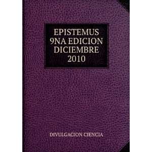  EPISTEMUS 9NA EDICION DICIEMBRE 2010 DIVULGACION CIENCIA Books