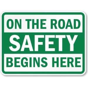  On The Road Safety Begins Here Engineer Grade Sign, 24 x 
