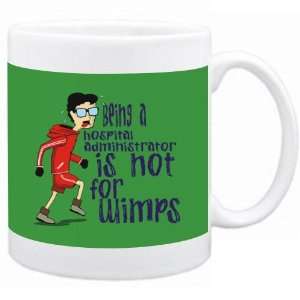Being a Hospital Administrator is not for wimps Occupations Mug (Green 