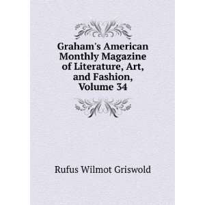   Literature, Art, and Fashion, Volume 34 Rufus Wilmot Griswold Books