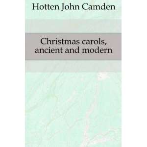    Christmas carols, ancient and modern Hotten John Camden Books