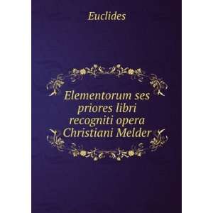   ses priores libri recogniti opera Christiani Melder Euclides Books