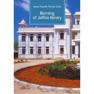  Burning of Jaffna library Ronald Cohn Jesse Russell 