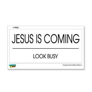  Jesus Is Coming Look Busy   Window Bumper Sticker 
