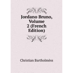  Jordano Bruno, Volume 2 (French Edition) Christian 
