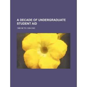  A decade of undergraduate student aid 1989 90 to 1999 