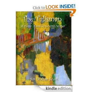 The Talisman; A Classic Novel by Scottish Writer (Annotated) Sir 