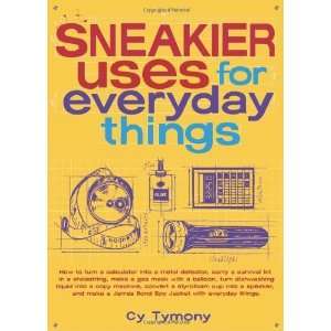  Sneakier Uses for Everyday Things How to Turn a 