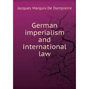   and international law Jacques Marquis De Dampierre  Books
