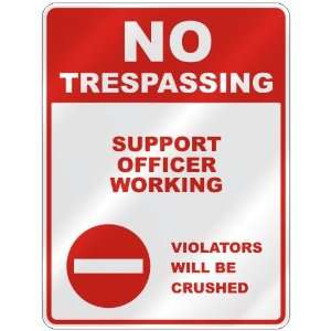  NO TRESPASSING  SUPPORT OFFICER WORKING VIOLATORS WILL BE 