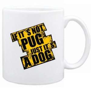 New  If Its Not Pug  Just Its A Dog ! Mug Dog: Home 
