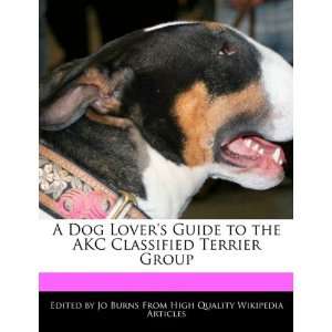  A Dog Lovers Guide to the AKC Classified Terrier Group 