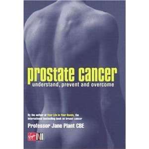  Prostate Cancer Understand, Prevent and Overcome 