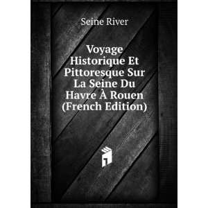   Sur La Seine Du Havre Ã? Rouen (French Edition) Seine River Books