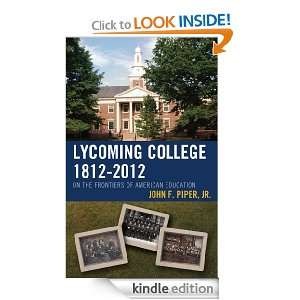 Lycoming College, 1812 2012 On the Frontiers of American Education 