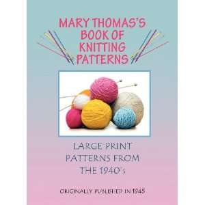  Mary Thomass Book of Knitting Patterns (9780985172107): Mary 