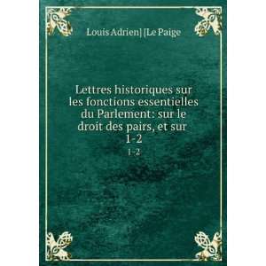   sur le droit des pairs, et sur . 1 2 Louis Adrien] [Le Paige Books