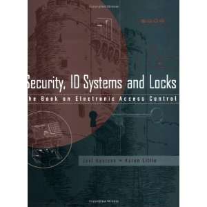 Security, ID Systems and Locks The Book on Electronic Access Control 