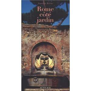  Rome côté jardin (9782742743681) François Roche Books