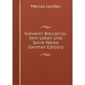 Giovanni Boccaccio: Sein Leben Und Seine Werke (German Edition)
