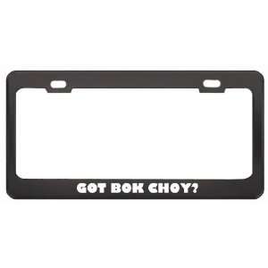 Got Bok Choy? Eat Drink Food Black Metal License Plate Frame Holder 