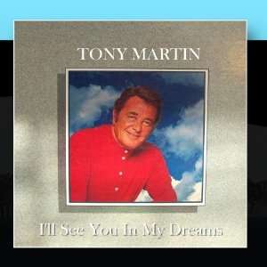  Ill See You In My Dreams Tony Martin Music