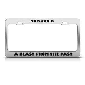 Car Is A Blast From The Past Humor Funny Metal license plate frame Tag 