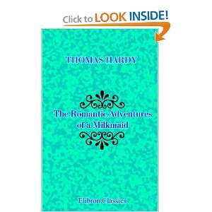   Romantic Adventures of a Milkmaid (9780543954671) Thomas Hardy Books