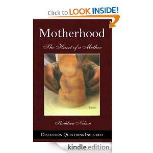 Motherhood The Heart of a Mother Kathleen Nelson, Blaise Nelson 
