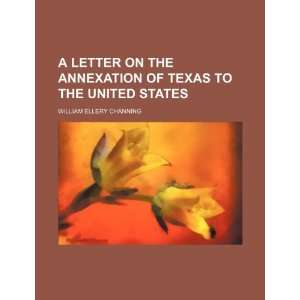  A letter on the annexation of Texas to the United States 