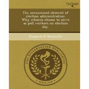  The unexamined element of election administration Why 