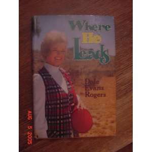 Where He Leads Dale E. Rogers 9780800707231  Books