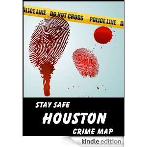 Stay Safe Crime Map of Houston Michael Gard  Kindle Store