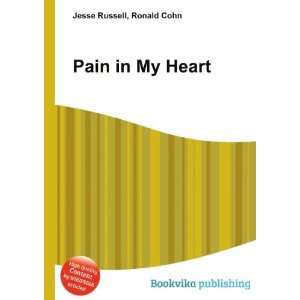  Pain in My Heart Ronald Cohn Jesse Russell Books
