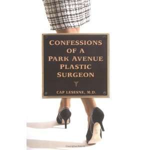   of a Park Avenue Plastic Surgeon [Hardcover] Cap Lesesne Books