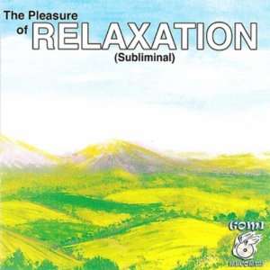   of (subliminal) Various Artists, The Pleasure of Relaxation Music