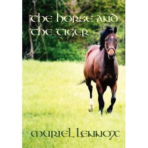  The Horse and the Tiger (9780969902553): Muriel Lennox 