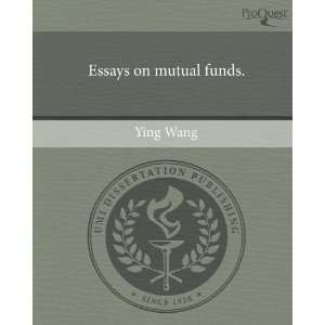 Essays on mutual funds. (9781244732049) Ying Wang Books