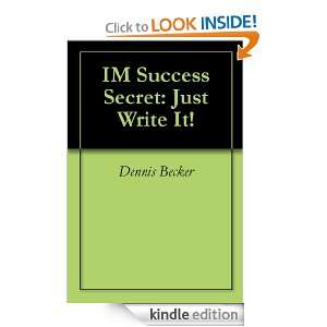 IM Success Secret Just Write It Rachel Rofe, Dennis Becker  